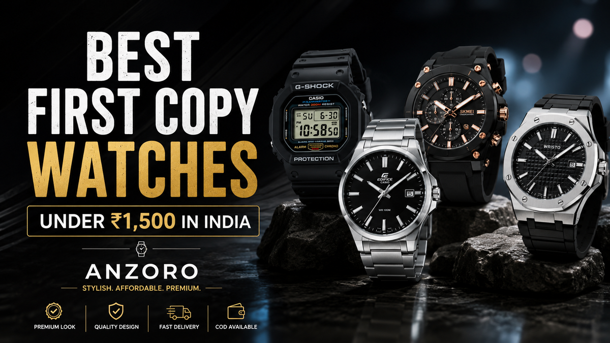 Best First Copy Watches Under ₹1,500 in India | ANZORO